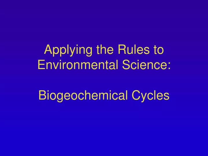 applying the rules to environmental science biogeochemical cycles