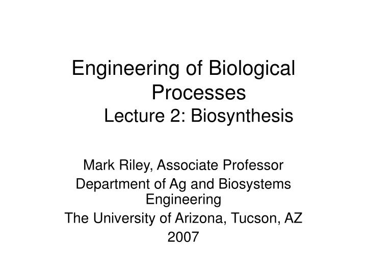 engineering of biological processes lecture 2 biosynthesis