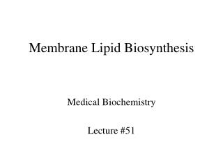 Membrane Lipid Biosynthesis