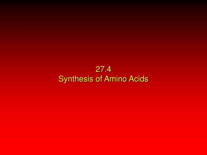 27 4 synthesis of amino acids