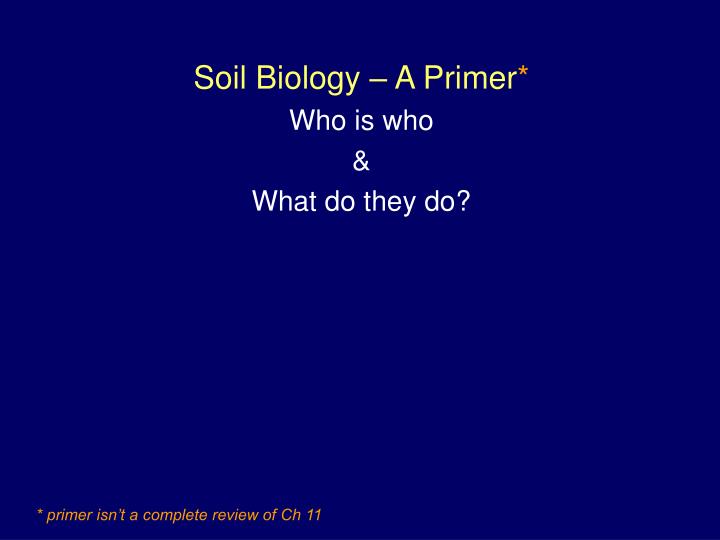 soil biology a primer who is who what do they do