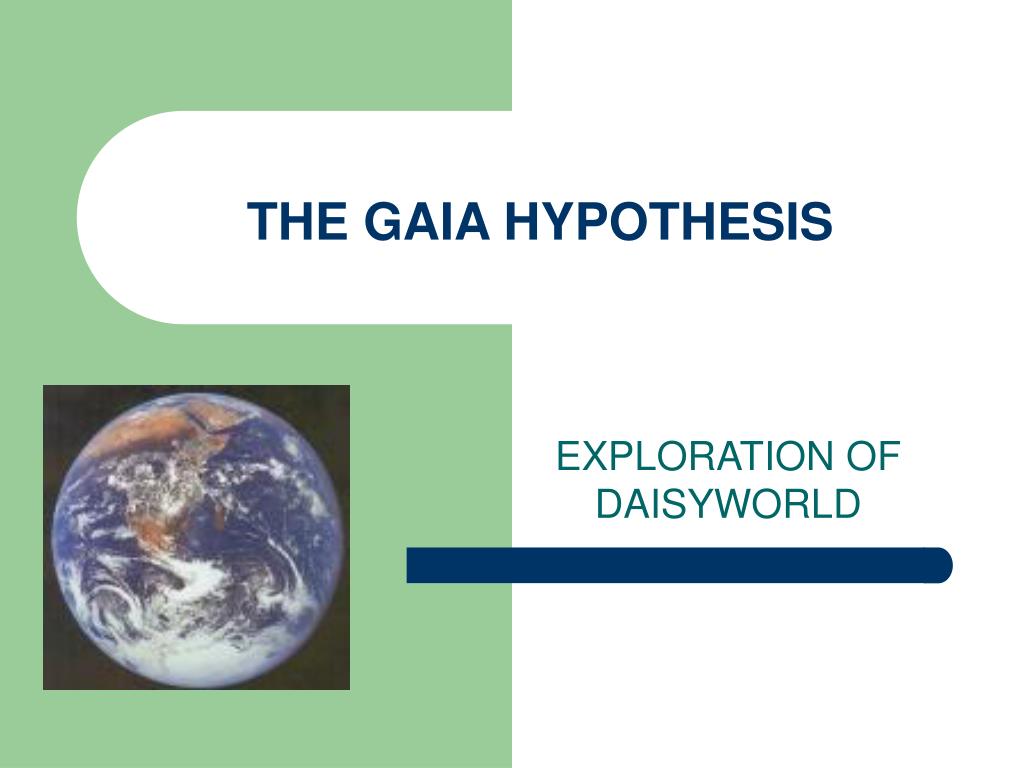 PPT - THE GAIA HYPOTHESIS PowerPoint Presentation, free download - ID ...