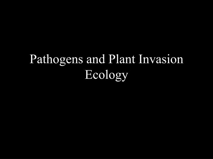 pathogens and plant invasion ecology