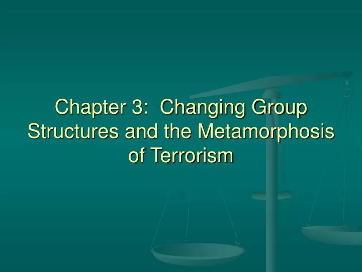 chapter 3 changing group structures and the metamorphosis of terrorism