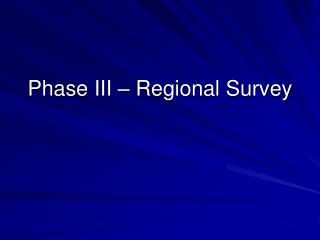 Phase III – Regional Survey