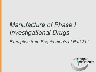 Manufacture of Phase I Investigational Drugs Exemption from Requirements of Part 211