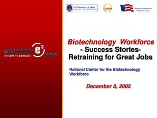 Biotechnology Workforce - Success Stories- Retraining for Great Jobs