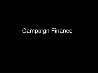 Campaign Finance I