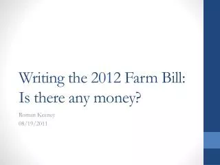 Writing the 2012 Farm Bill: Is there any money?