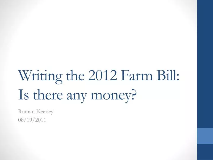 writing the 2012 farm bill is there any money