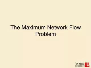 The Maximum Network Flow Problem
