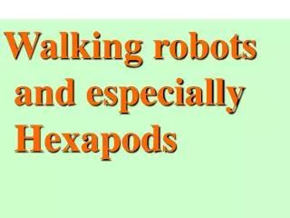 Walking robots and especially Hexapods