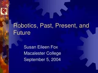Robotics, Past, Present, and Future