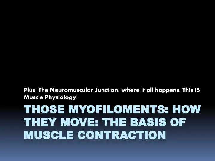 plus the neuromuscular junction where it all happens this is muscle physiology