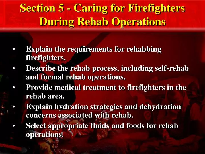 section 5 caring for firefighters during rehab operations
