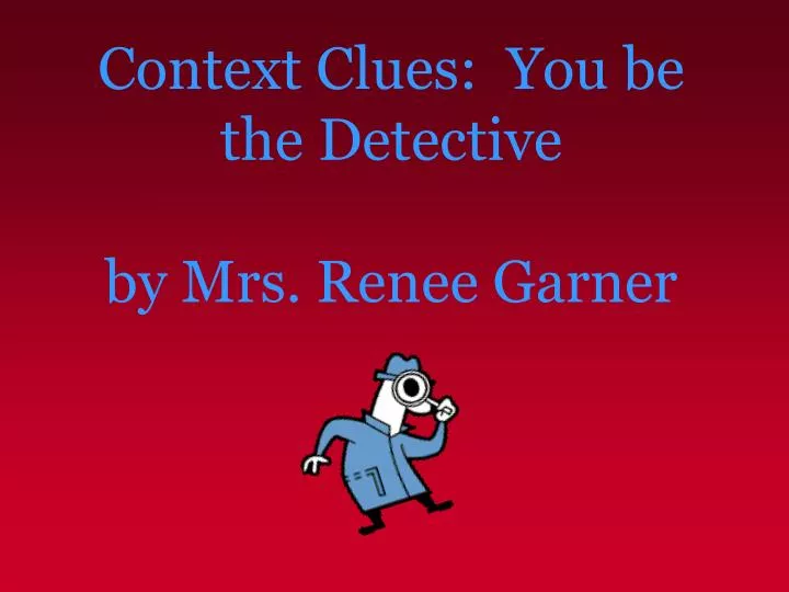 context clues you be the detective by mrs renee garner