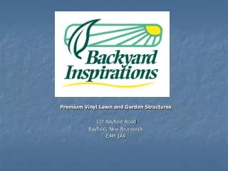 Premium Vinyl Lawn and Garden Structures 117 Bayfield Road Bayfield, New Brunswick E4M 1A9