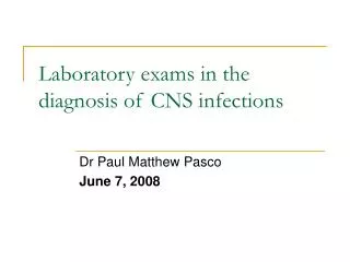 Laboratory exams in the diagnosis of CNS infections