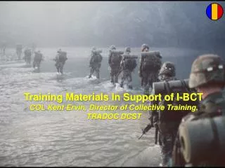 Training Materials In Support of I-BCT COL Kent Ervin, Director of Collective Training, TRADOC DCST