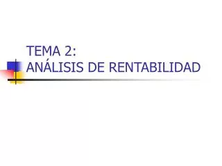 TEMA 2: ANÁLISIS DE RENTABILIDAD