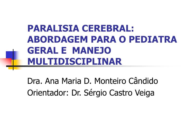 paralisia cerebral abordagem para o pediatra geral e manejo multidisciplinar