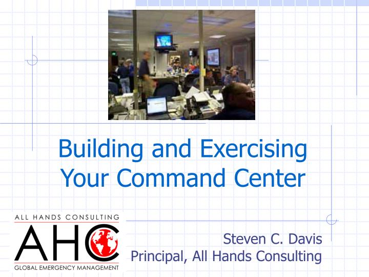 building and exercising your command center