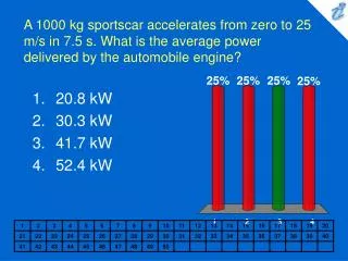 A 1000 kg sportscar accelerates from zero to 25 m/s in 7.5 s. What is the average power delivered by the automobile engi