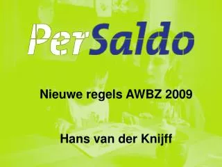 Nieuwe regels AWBZ 2009 Hans van der Knijff