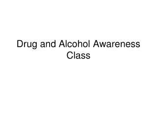 Drug and Alcohol Awareness Class