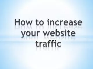 How to Increase Traffic To Your Website