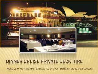 Dinner Cruise Private Deck Hire