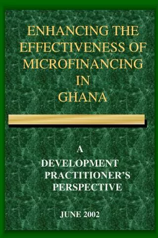 ENHANCING THE EFFECTIVENESS OF MICROFINANCING IN GHANA