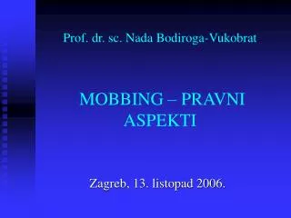 Prof. dr. sc. Nada Bodiroga-Vukobrat MOBBING – PRAVNI ASPEKTI