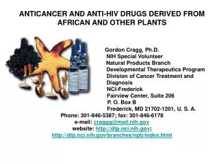 ANTICANCER AND ANTI-HIV DRUGS DERIVED FROM AFRICAN AND OTHER PLANTS 	 Gordon Cragg, Ph.D. 		 NIH Special Volu