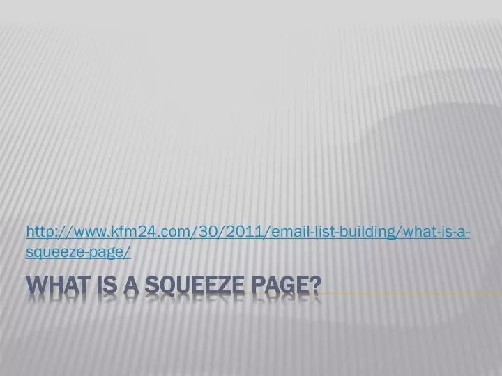http www kfm24 com 30 2011 email list building what is a squeeze page