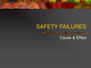 SAFETY FAILURES