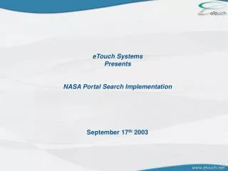 eTouch Systems Presents NASA Portal Search Implementation September 17 th 2003