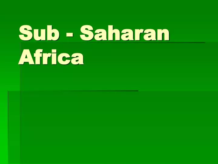 PPT - Sub - Saharan Africa PowerPoint Presentation, Free Download - ID ...