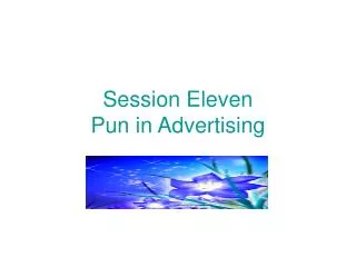 Session Eleven Pun in Advertising