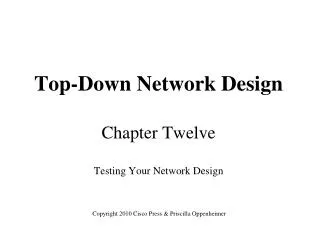 Top-Down Network Design Chapter Twelve Testing Your Network Design