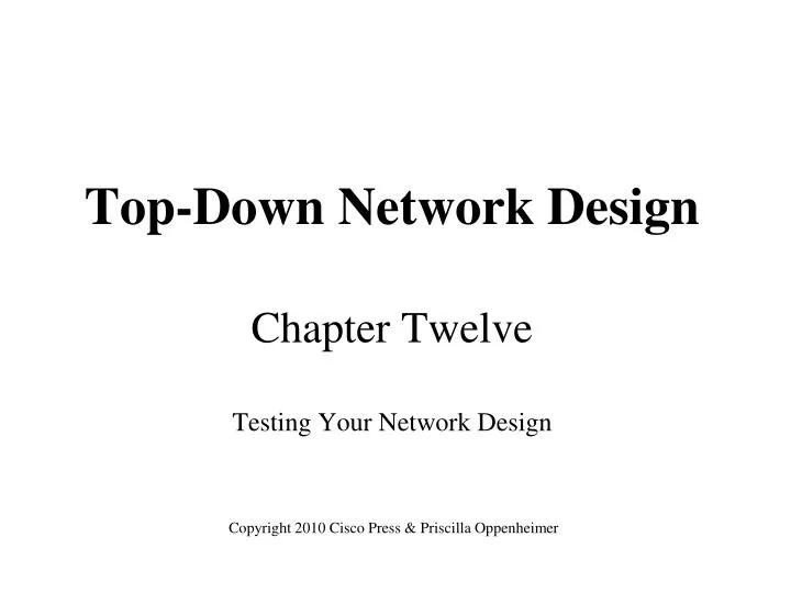 top down network design chapter twelve testing your network design