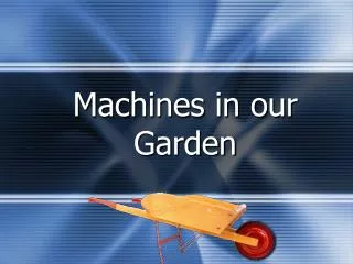 Machines in our Garden
