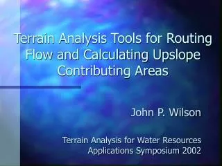 Terrain Analysis Tools for Routing Flow and Calculating Upslope Contributing Areas