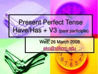 Present Perfect Tense Have/Has + V3 (past participle)