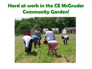 Hard at work in the CE McGruder Community Garden!