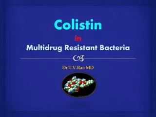 Colistin in Multi Drug Resistant Bacteria