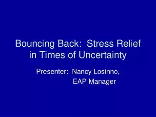 Bouncing Back: Stress Relief in Times of Uncertainty