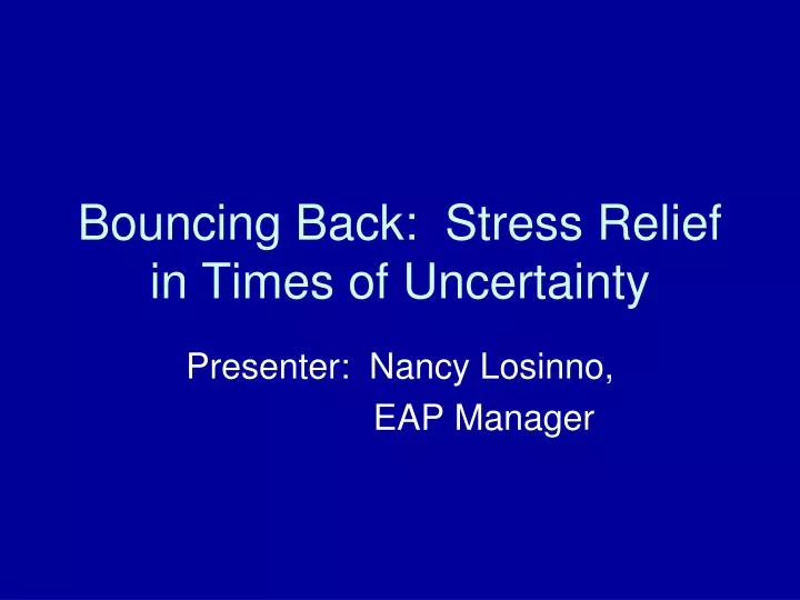 bouncing back stress relief in times of uncertainty