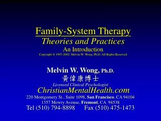 Family-System Therapy Theories and Practices An Introduction Copyright © 1997-2002 Melvin W. Wong, Ph.D. All Rights