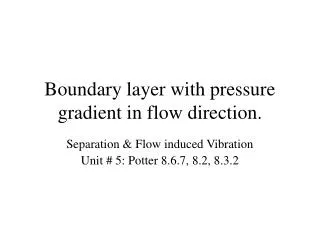 Boundary layer with pressure gradient in flow direction.